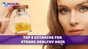 Vitamins for Strong Healthy Hair
