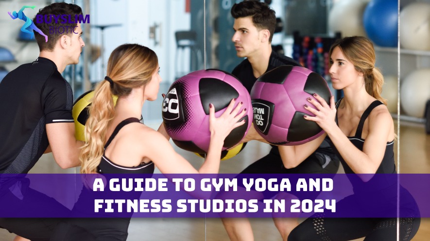 A Guide to Gym Yoga and Fitness Studios in 2024