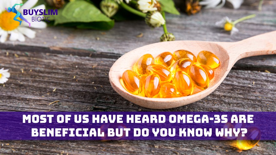 Most of us have heard omega-3s are beneficial but do you know why