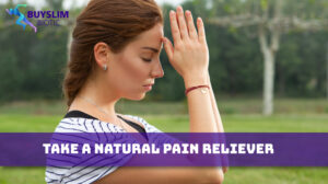 Take a Natural Pain Reliever