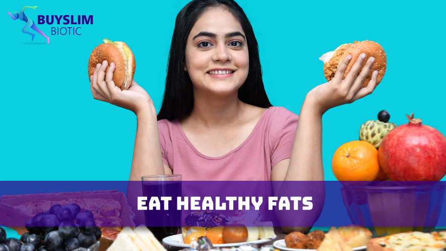 Eat Healthy Fats
